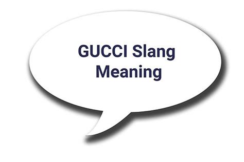 gucci as slang|is gucci french or italian.